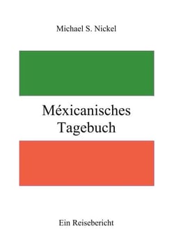 Méxicanisches Tagebuch - Ein Reisebericht