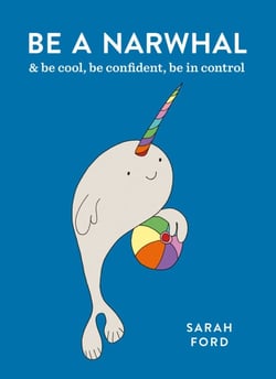 Be a Narwhal - &amp; be cool, be confident, be in control
