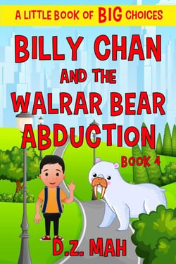 Billy Chan and the Walrar Bear Abduction: A Little Book of BIG Choices - Billy the Chimera Hunter, #4
