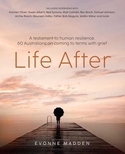 Life After - A testament to human resilence. 60 Australians on coming to terms with grief