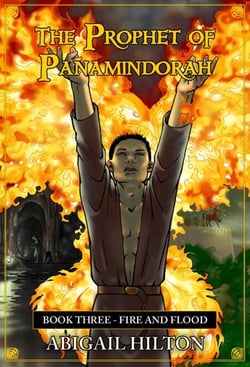 The Prophet of Panamindorah, Book 3 Fire and Flood - The Prophet of Panamindorah, #3