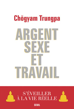 Argent, Sexe et Travail. S'éveiller à la vie réelle - S'éveiller à la vie réelle