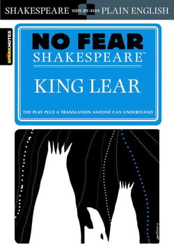 King Lear - No Fear Shakespeare Side-by-Side Plain English