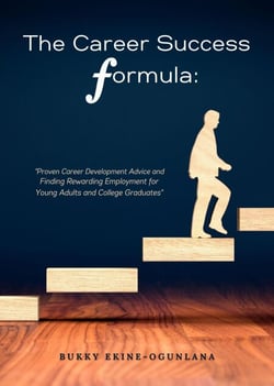 The Career Success Formula:Proven Career Development Advice and Finding Rewarding Employment for Young Adults and College Graduates - Life Tips, #3