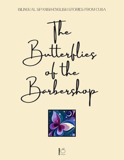 The Butterflies of the Barbershop: Bilingual Spanish-English Stories from Cuba