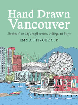 Hand Drawn Vancouver - Sketches of the City's Neighbourhoods, Buildings, and People