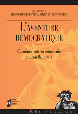 L’aventure démocratique - Cheminements en compagnie de Jean Baudouin