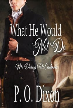 What He Would Not Do: Mr. Darcy's Tale Continues - Pride and Prejudice Untold, #2