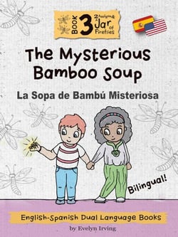 The Mysterious Bamboo Soup: English Spanish Dual Language Books for Kids - 2 Amigos and a Jar of Fireflies, #3