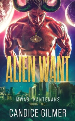 Alien Want: A Kantenan Alien Mates Sci-fi Romance - Most Wanted Alien Brides: Kantenans, #2