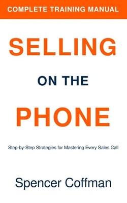 Selling On The Phone: Complete Training Manual - Selling On The Phone