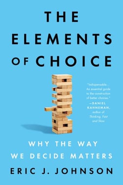 The Elements of Choice - Why the Way We Decide Matters