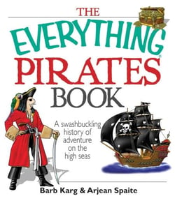 The Everything Pirates Book - A Swashbuckling History of Adventure on the High Seas
