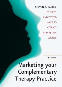 Marketing Your Complementary Therapy Business 4th Edition - 101 Tried and Tested Ways to Attract and Retain Clients