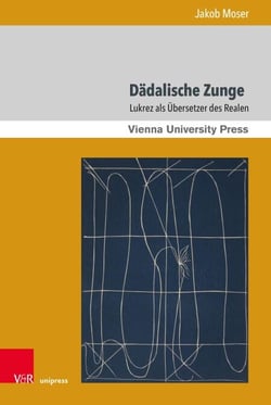 Dädalische Zunge - Lukrez als Übersetzer des Realen
