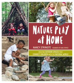 Nature Play at Home - Creating Outdoor Spaces that Connect Children with the Natural World