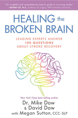 Healing the Broken Brain - Leading Experts Answer 100 Questions About Stroke Recovery