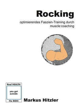 Rocking - Optimierendes Faszien-Training durch muscle:coaching