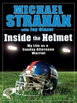 Inside the Helmet - Hard Knocks, Pulling Together, and Triumph as a Sunday Afternoon Warrior
