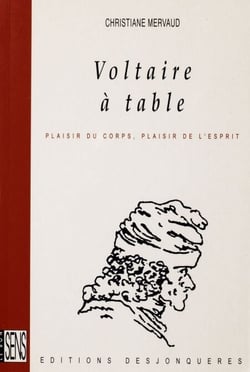 Voltaire à table - Plaisir du corps, plaisir de l’esprit