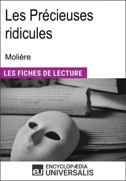 Les précieuses ridicules de Molière - "Les Fiches de Lecture d'Universalis"