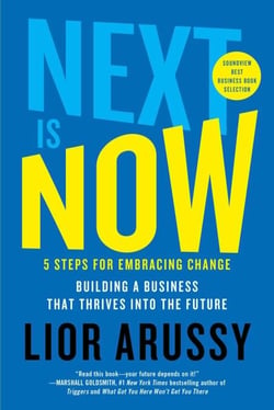 Next Is Now - 5 Steps for Embracing Change—Building a Business that Thrives into the Future