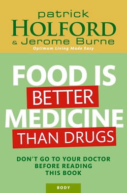 Food Is Better Medicine Than Drugs - Don't go to your doctor before reading this book