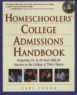 Homeschoolers' College Admissions Handbook - Preparing 12- to 18-Year-Olds for Success in the College of Their Choice