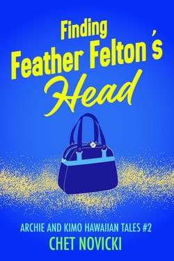 Finding Feather Felton's Head - Archie and Kimo Hawaiian Tales, #2
