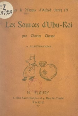 Sous le masque d'Alfred Jarry (?), les sources d'Ubu-roi - 12 illustrations