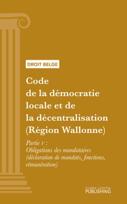 Code de la démocratie locale et de la décentralisation (Région Wallonne) - Partie V - Obligations des mandataires (déclaration de mandats, fonctions, rémunération)