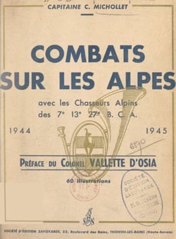 Combats sur les Alpes, avec les Chasseurs alpins des 7e, 13e, 27e B. C. A., 1944-1945