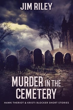 Murder in the Cemetery - Hawk Theriot &amp; Kristi Blocker Short Stories, #2