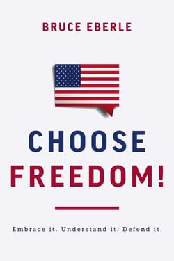 Choose Freedom! - Embrace it. Understand it. Defend it.
