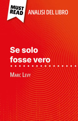Se solo fosse vero di Marc Levy (Analisi del libro) - Analisi completa e sintesi dettagliata del lavoro