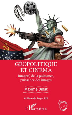 Géopolitique et cinéma - Image (s) de la puissance, puissance des images