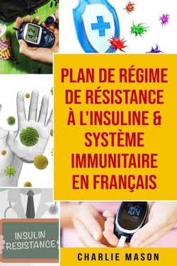 Plan de régime de résistance à l'insuline &amp; Système immunitaire En français