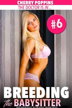 Breeding the Babysitter #6: The Doctor is in (Impregnation Erotica, Age Gap Erotica, Breeding Erotica) - Breeding the Babysitter