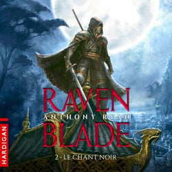 Le Chant noir - Raven Blade, T2