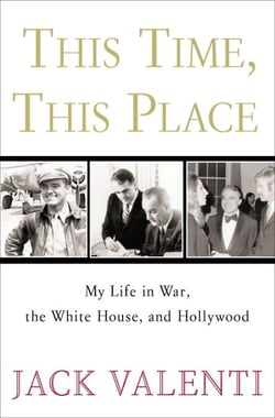This Time, This Place - My Life in War, the White House, and Hollywood