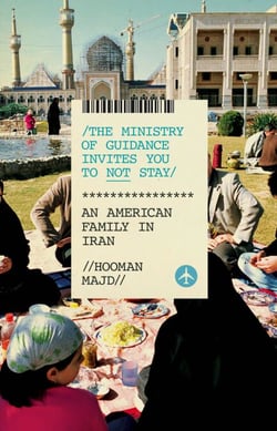 The Ministry of Guidance Invites You to Not Stay - An American Family in Iran