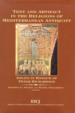 Text and Artifact in the Religions of Mediterranean Antiquity - Essays in Honour of Peter Richardson