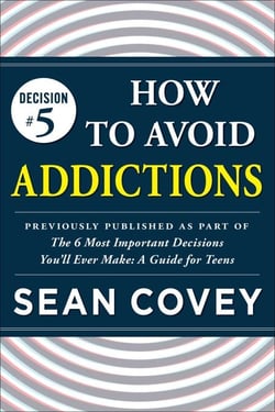 Decision #5: How to Avoid Addictions - Previously published as part of "The 6 Most Important Decisions You'll Ever Make"