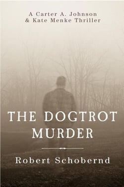 The Dogtrot Murder - Carter A. Johnson &amp; Kate Menke thrillers, #2