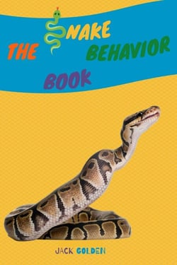 The Snake Behavior Book: Explain Interesting and Fun Topics about Reptiles to Your Child - Kids Love Animals
