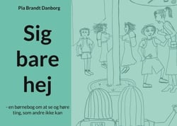 Sig bare hej - en børnebog om at se og høre ting, som andre ikke kan