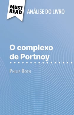 O complexo de Portnoy de Philip Roth (Análise do livro) - Análise completa e resumo pormenorizado do trabalho