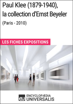 Paul Klee (1879-1940), la collection d'Ernst Beyeler (Paris - 2010) - Les Fiches Exposition d'Universalis