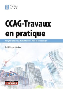 CCAG-Travaux en pratique - Acceptation du sous-traitant direct - vice de construction