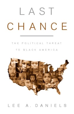 Last Chance - The Political Threat to Black America